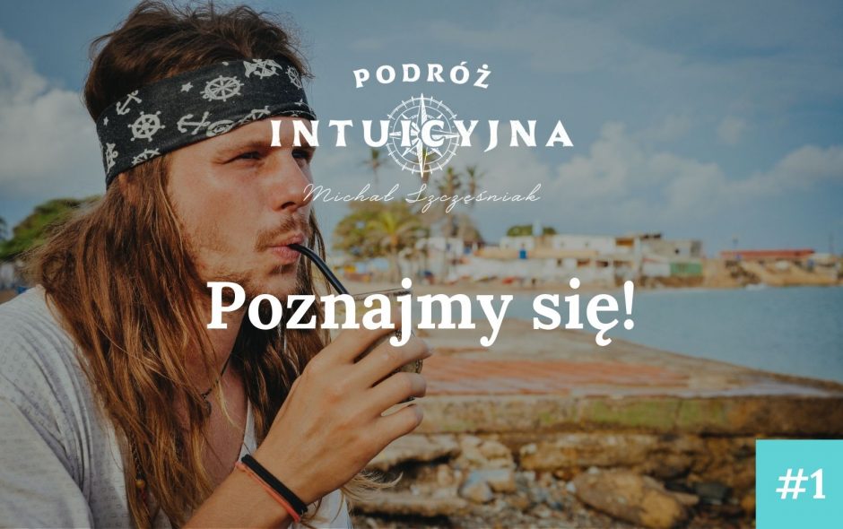 Podróż Intuicyjna #00 – Poznajmy się!