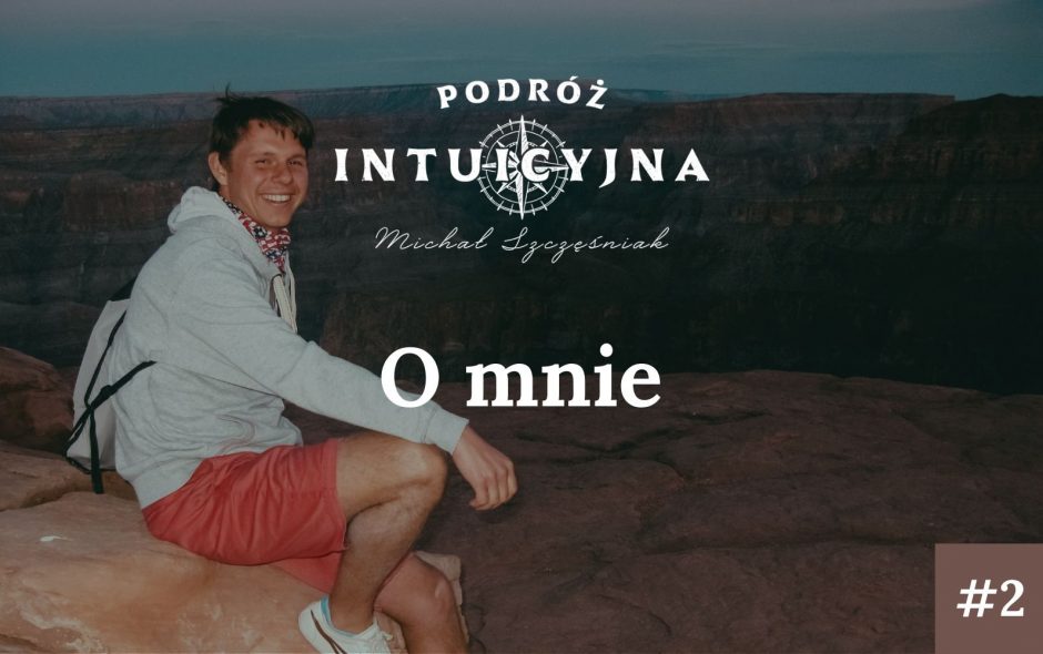 Podroż Intuicyjna #02 – O mnie